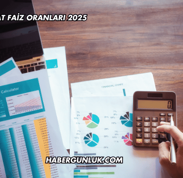 Banka Mevduat Faiz Oranları 2025