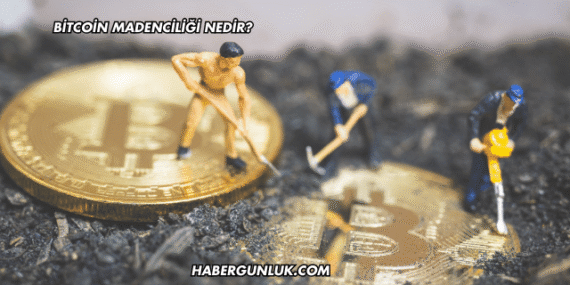 Bitcoin Madenciliği Nedir?