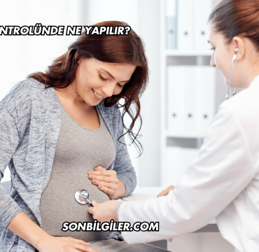 İlk Gebelik Kontrolünde Ne Yapılır?