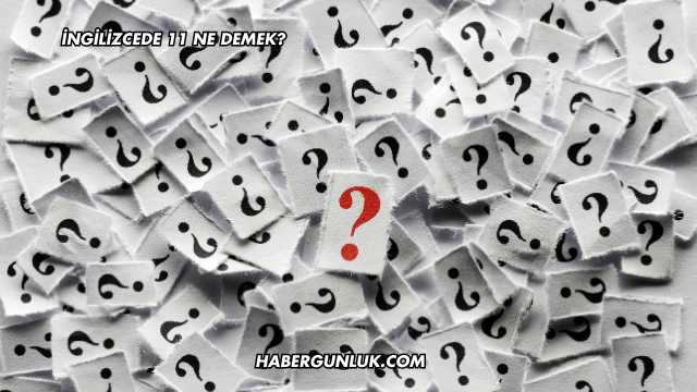 İngilizcede 11 Ne Demek?