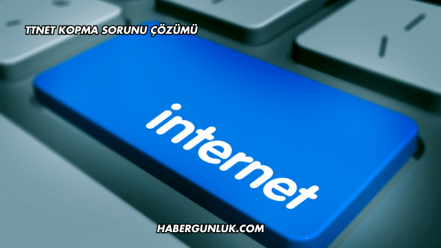 TTNET Kopma Sorunu Çözümü