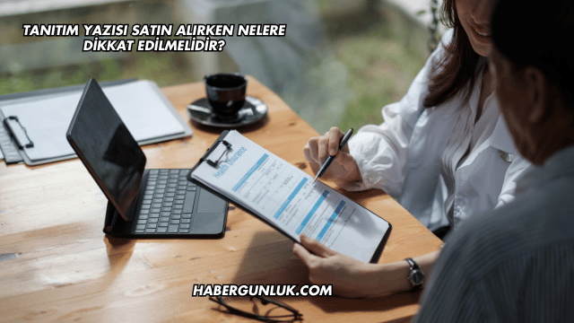Tanıtım Yazısı Satın Alırken Nelere Dikkat Edilmelidir?
