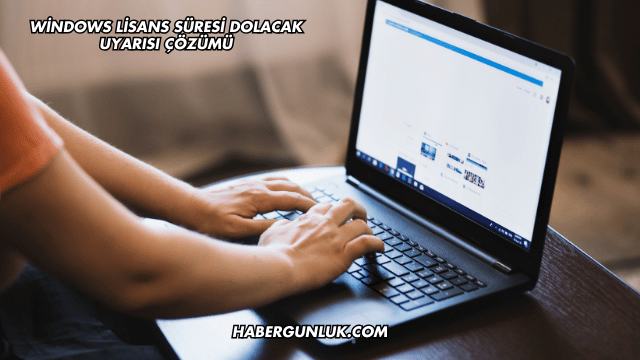 Windows Lisans Süresi Dolacak Uyarısı Çözümü