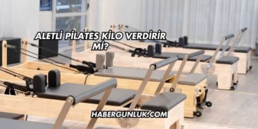 Aletli Pilates Kilo Verdirir mi?