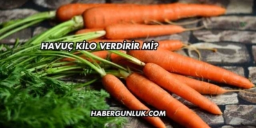 Havuç Kilo Verdirir mi