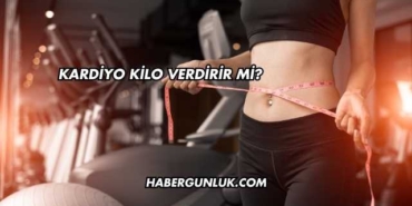 Kardiyo Kilo Verdirir mi?