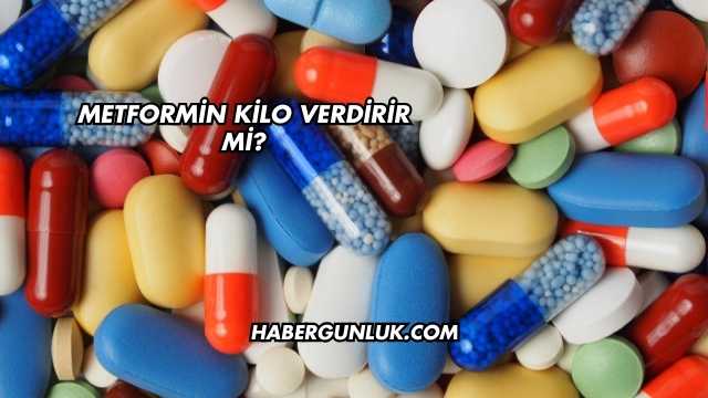 Metformin Kilo Verdirir mi?