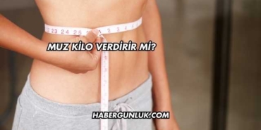 Muz Kilo Verdirir mi?