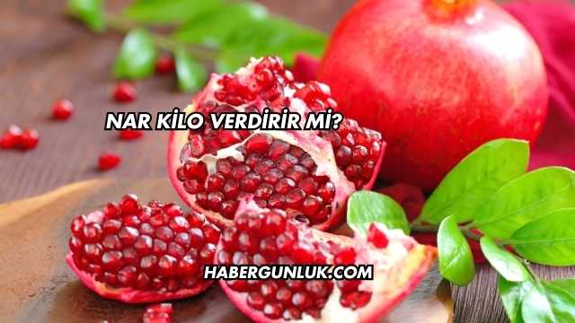 Nar Kilo Verdirir mi?