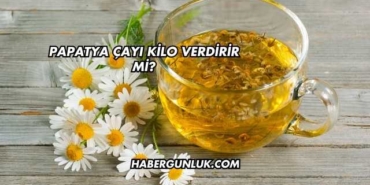 Papatya Çayı Kilo Verdirir mi?