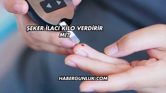 Şeker İlacı Kilo Verdirir mi?
