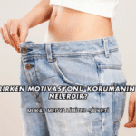 Kilo Verirken Motivasyonu Korumanın Yolları Nelerdir?