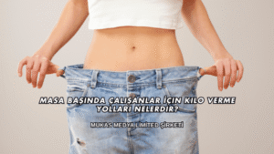 Masa Başında Çalışanlar İçin Kilo Verme Yolları Nelerdir?