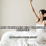 Sabah Erken Kalkmanın Kilo Vermeye Faydaları Nelerdir?