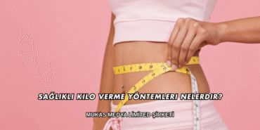 Sağlıklı Kilo Verme Yöntemleri Nelerdir?