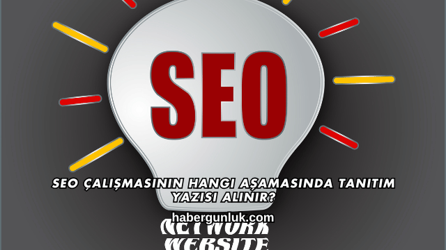 SEO Çalışmasının Hangi Aşamasında Tanıtım Yazısı Alınır?